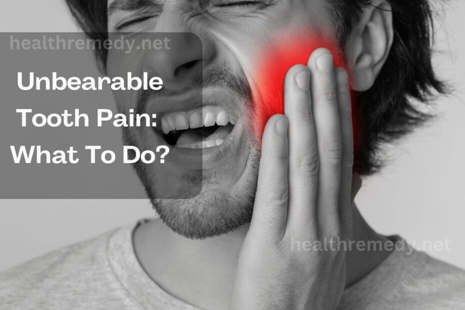 unbearable tooth pain what to do